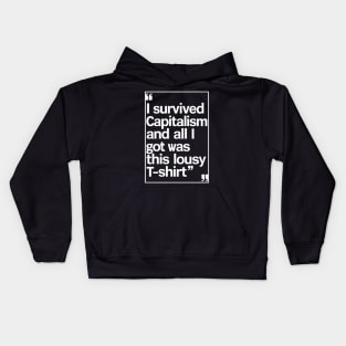 I Survived Capitalism and All I Got Was This Lousy T-Shirt Kids Hoodie